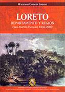 Loreto. Departamento y Región (San Martín-Ucayali) 1846-2000