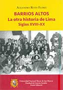 Barrios Altos. La otra historia de Lima. Siglos XVIII-XX