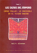 Los signos del imperio. Tomos 3. Cápac Pallay: lo invisible en el tejido andino