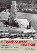 El Espacio Sagrado de los Incas. El sistema de ceques del Cuzco