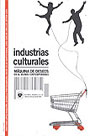 Industrias culturales. Máquina de deseo en el mundo contemporáneo