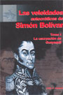 Las veleidades autocráticas de Simón Bolívar. T. I La usurpación de Guayaquil