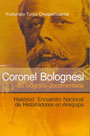 Coronel Bolognesi. Su biografía documentada