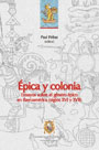 épica y colonia: ensayos sobre el género épico en Iberoamérica (siglos XVI y XVII) 