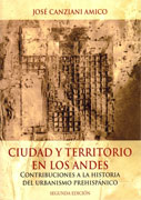 Ciudad y territorio en los andes. Contribuciones a la historia del urbanismo prehispánico