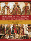 Trincheras y fronteras del arte popular peruano. Ensayos de Pablo Macera 