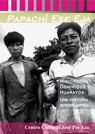 Papachí Ese Eja. Misioneros Dominicos y Huarayos: Una historia interrumpida