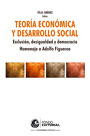 Teoría económica y desarrollo social. Exclusión, desigualdad y democracia. Homenaje a Adolfo Figueroa