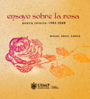 Ensayo sobre la rosa. Poesía selecta, 1983-2008