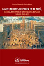 Las relaciones de poder en el Perú. Estado, regiones e identidades locales Siglos XVII-XIX