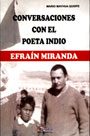 Conversaciones con el poeta indio Efraín Miranda