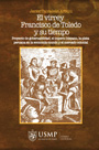 El Virrey Francisco de Toledo y su tiempo. 2 T