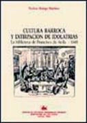 Cultura barroca y extirpación de idolatrías. La biblioteca de Francisco de Ávila