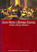 Santo Oficio e Historia Colonial. Aproximaciones al tribunal de la inquisición (1570 - 1820)