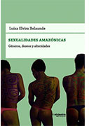 Sexualidades amazónicas. Género, deseos y alteridades