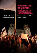 Movimientos de mujeres indígenas en Latinoamérica. Género y etnicidad en el Perú, México y Bolivia