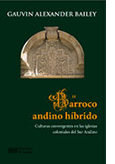 El Barroco Andino Híbrido. Culturas convergentes en las iglesias coloniales del Sur Andino