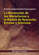 La revolución de los Morochucos y la Batalla de Ayacucho. Errores y silencios