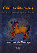 Caballito siete colores. Relatos andinos, amazónicos y del litoral peruano