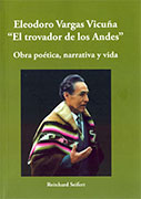 Eleodoro Vargas Vicuña “El trovador de los Andes”. Obra poética, narrativa y vida