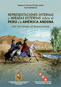 Representaciones internas y miradas externas sobre el Perú y la América Andina. Del virreinato al novecientos