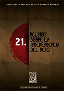 21 Relatos sobre la independencia del Perú