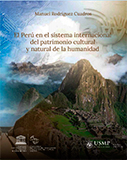 El Perú en el sistema internacional del patrimonio cultural y natural de la humanidad