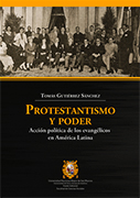 Protestantismo y poder. Acción política de los evangélicos en América Latina