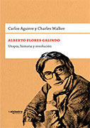 Alberto Flores Galindo. Utopía, historia y revolución