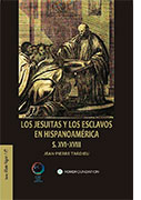 Los Jesuitas y los esclavos en Hispanoamérica SS. XVI–XVIII