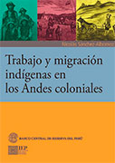 Trabajo y migración indígenas en los andes coloniales