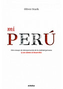 Mi Perú. Otro ensayo de interpretación de la realidad peruana (y un camino al desarrollo)