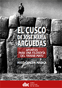 El Cusco de José María Arguedas. Apuntes para una filosofía del Yawar Mayu