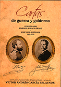 Cartas de guerra y gobierno. Epistolario Mariano Ignacio Prado - José Luis Quiñones (1865-1879)