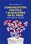 Comunicación política y elecciones en el Perú. Avanzando en certezas