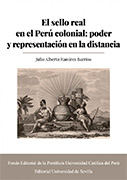 El sello real en el Perú colonial: poder y representación en la distancia