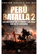 Perú batalla 2. Las historias de la guerra con Chile