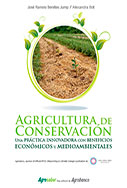 Agricultura de Conservación. Una práctica innovadora con beneficios económicos y medioambientales