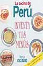 La cocina del Perú. Inventa tus menús
