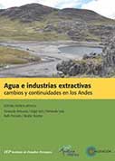 Agua e industrias extractivas. Cambios y continuidades en los Andes