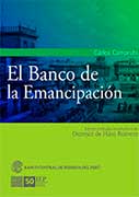 El Banco de la Emancipación. Edición y estudio introductorio de Dionisio de Haro Romero