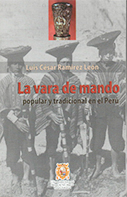 La vara de mando. Popular y tradicional en el Perú