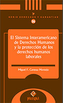 El Sistema Interamericano de Derechos Humanos y la protección de los derechos humanos laborales