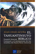 El Tahuantinsuyo Bíblico. Ezequiel Ataucusi Gamonal y el mesianismo de los Israelitas del Nuevo pacto Universal 
