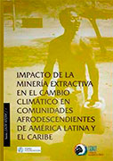 Impacto de la minería extractiva en el cambio climático en comunidades afrodescendientes de América Latina y el Caribe