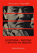 Diccionario biográfico. Escritoras, maestras y artistas en Arequipa