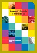 Arqueología y desarrollo en América del Sur