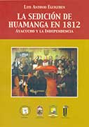 La sedición de Huamanga en 1813. Ayacucho y la independencia