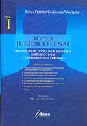 Tópica Jurídico Penal. Volumen I, Selección de Tópicos de Filosofía Jurídico Penal y Derecho Penal Peruano