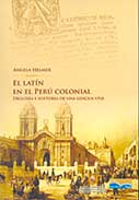 El latín en el Perú Colonial. Diglosia e historia de una lengua viva